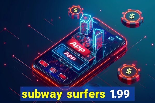 subway surfers 1.99